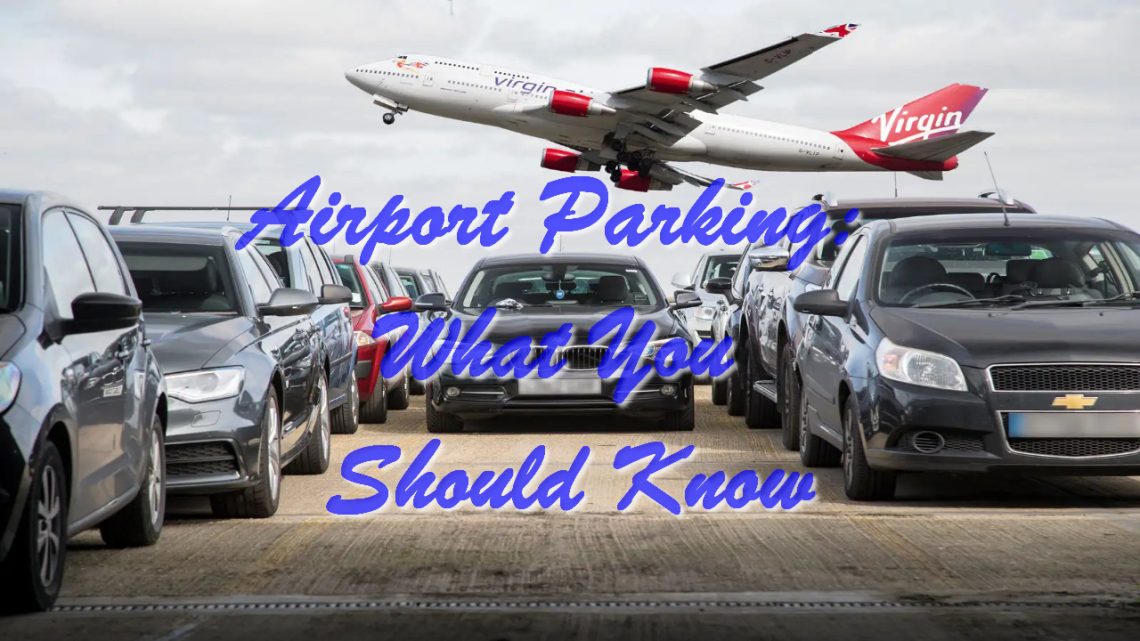 Airport Parking: What You Should Know